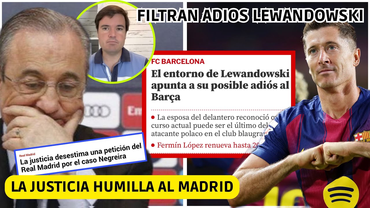 💥 LA JUSTICIA HUMILLA AL MADRID con NEGREIRA - FILTRAN el ADIOS DE LEWANDOWSKI - FERMIN HASTA 2031