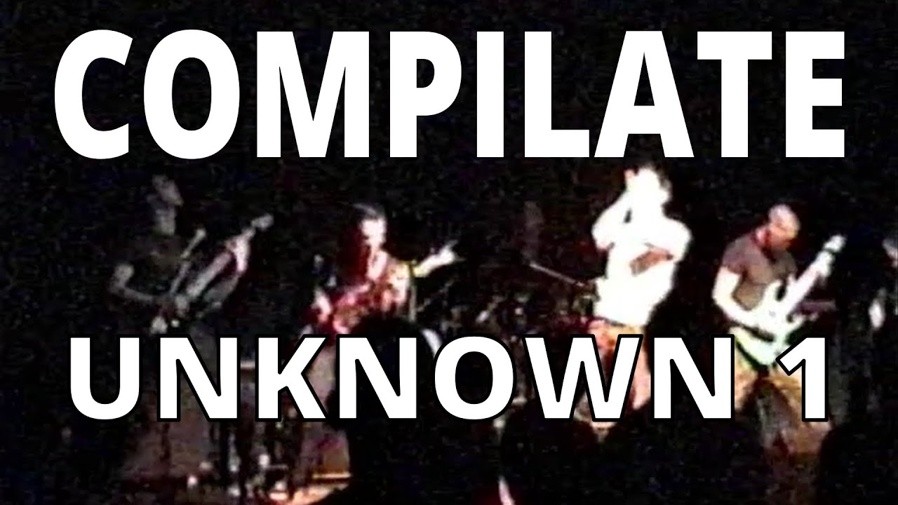 Compilate - Unknown 1 [LIVE 2002]
