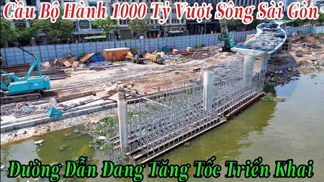 Cầu Bộ Hành Vượt Sông Sài Gòn Đường Dẫn Đang Tăng Tốc Triển Khai 18/3/2026