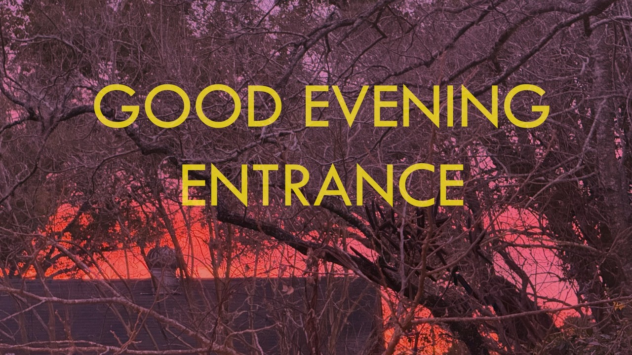 Good Evening : Entrance