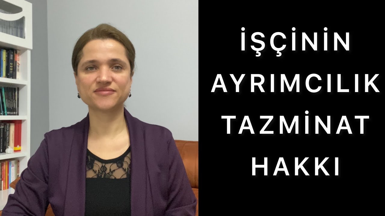 İŞÇİNİN AYRIMCILIK TAZMİNATINA HAK KAZANMASI