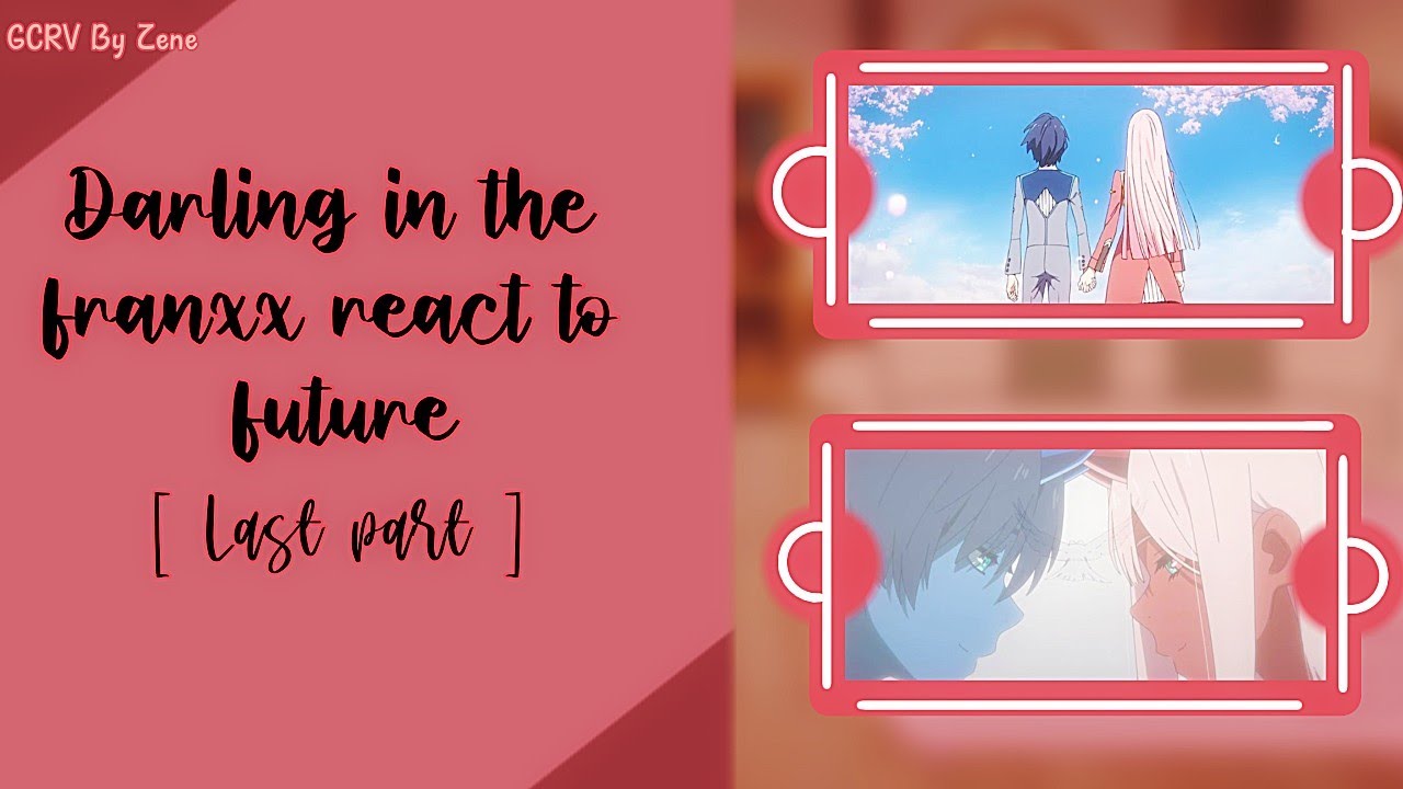 Darling in the franxx react to future|Part-4|Last part|GCRV|Zene