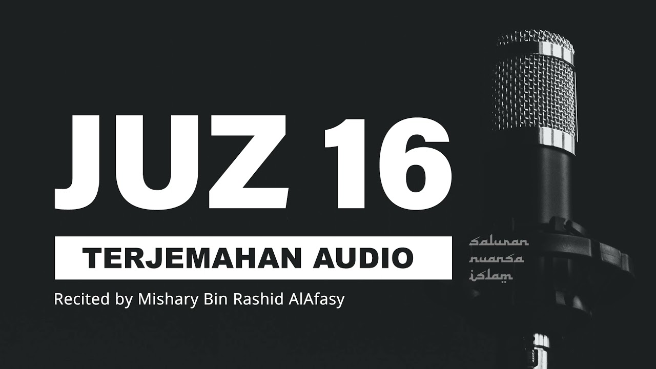 JUZ 16 Al Quran Terjemahan Audio Bahasa Indonesia | Mishary Bin Rashid AlAfasy