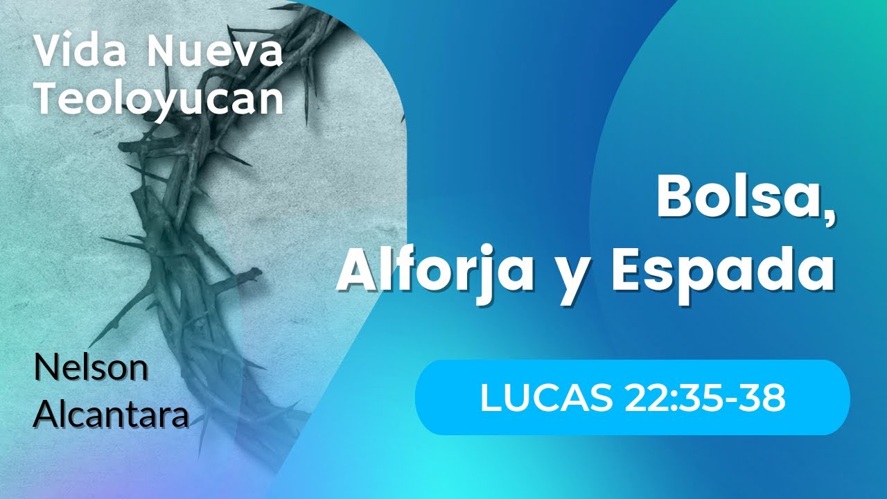 Bolsa, Alforja y Espada [Lucas 22:35-38]