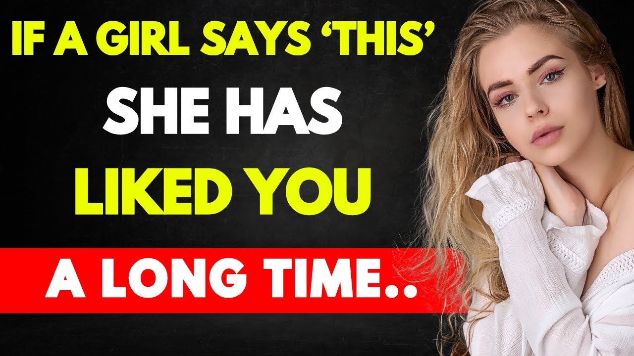 If She Says THIS – She Has Secretly Liked You A Long Time