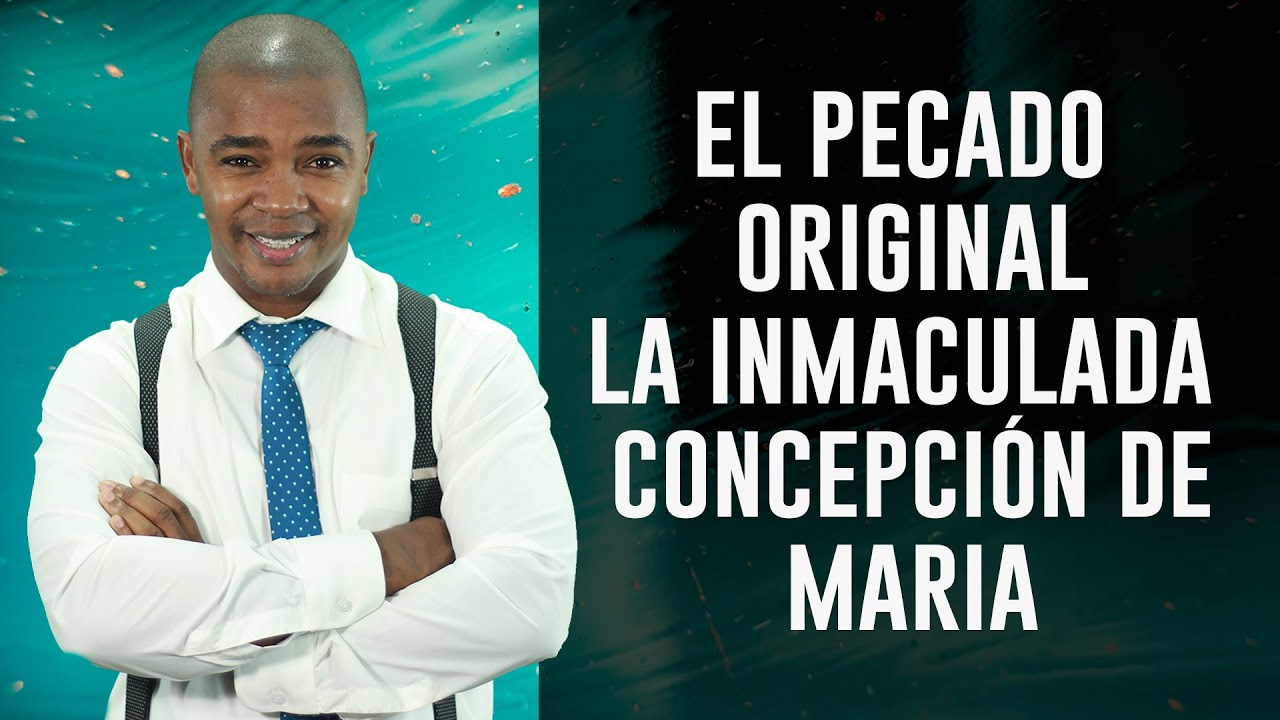 EL PECADO ORIGINAL Y INMACULADA CONCEPCIÓN DE MARÍA - motivación Cristiana con Fabio Fory