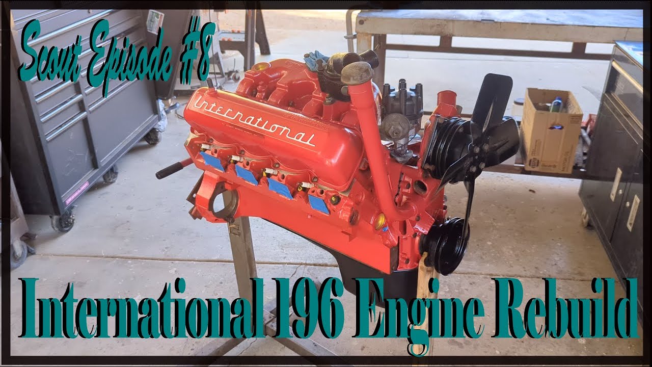 Scout Restoration #8: Engine Rebuild
