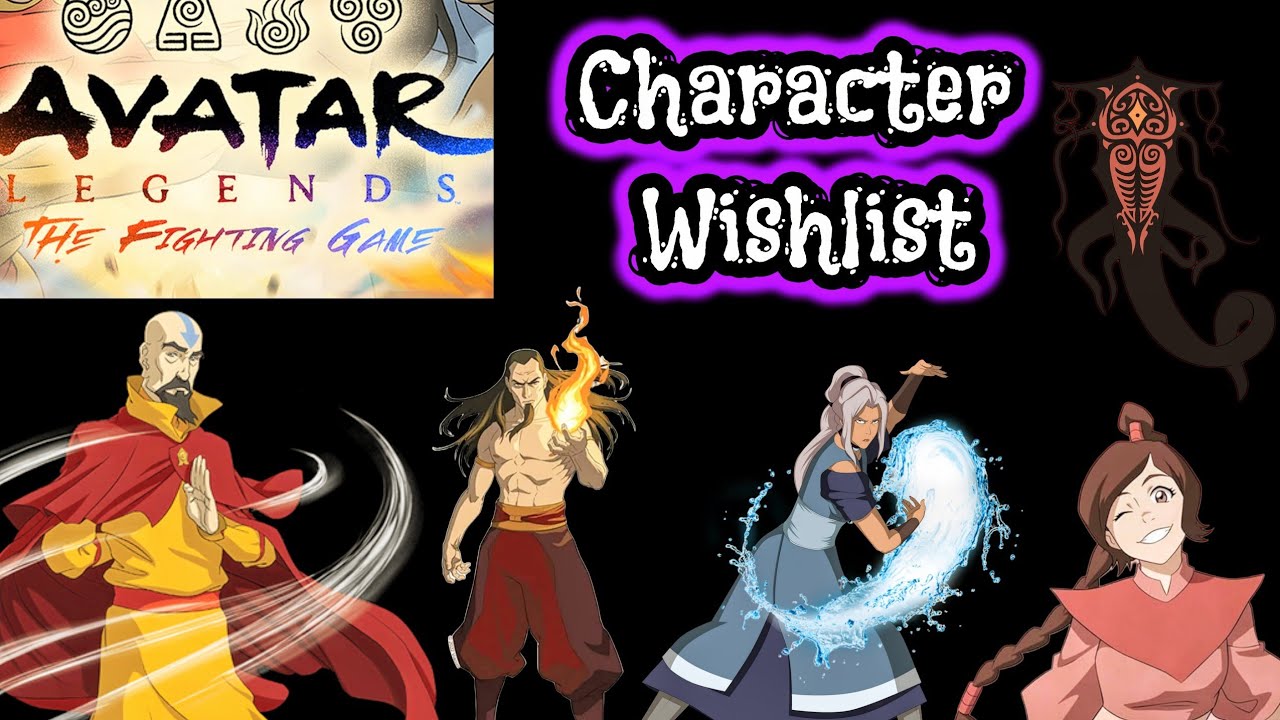 Avatar Legends: The Fighting Game Character Wishlist