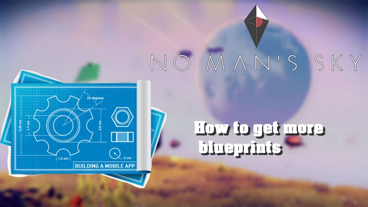 How to get more blue prints in No Mans Sky