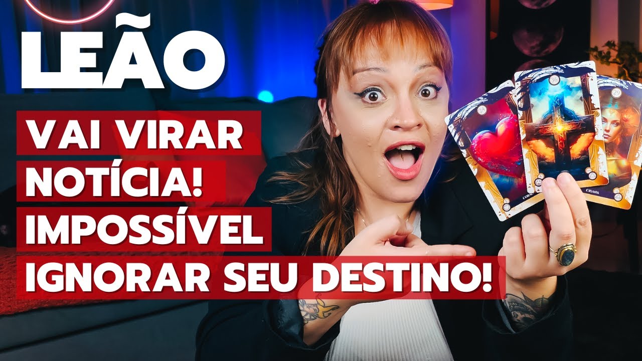 LEÃO VAI IMPACTAR SUA VIDA! O QUE VC PRECISA ENTENDER - VAI VIRAR NOTÍCIA! IMPOSSÍVEL IGNORAR ISSO!