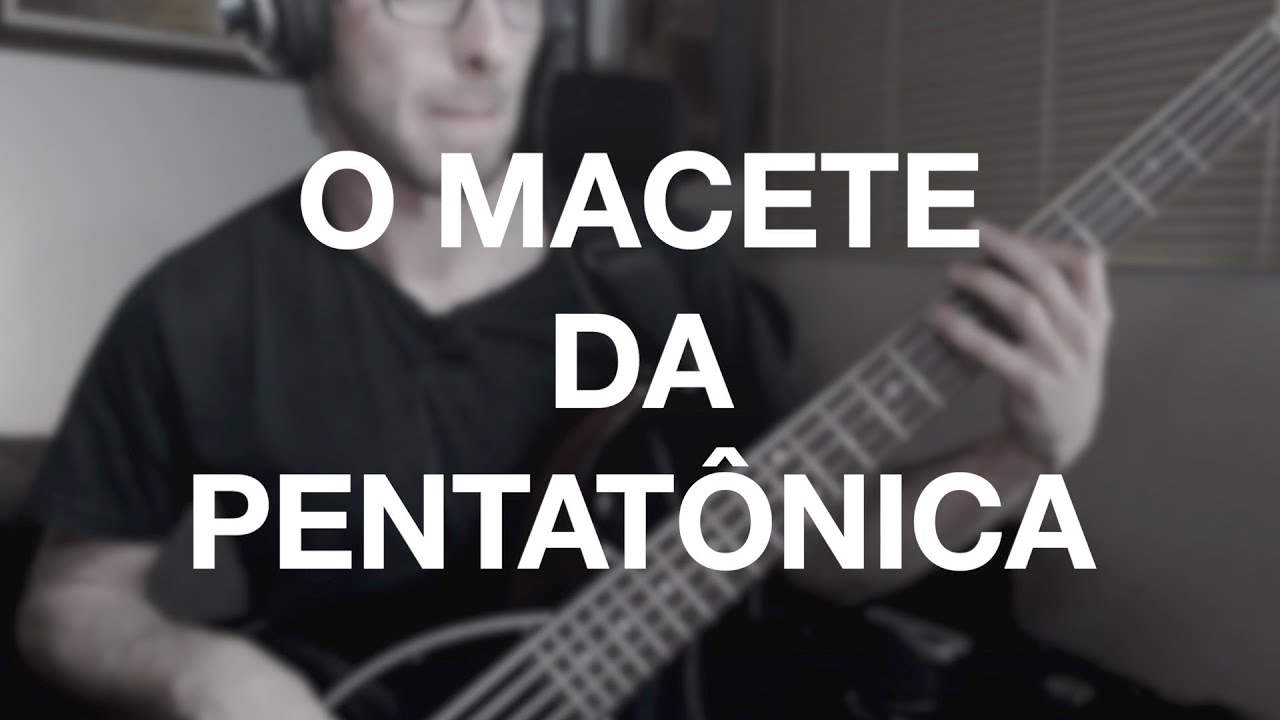 O MACETE DA PENTATÔNICA | Dicas pra quem está começando