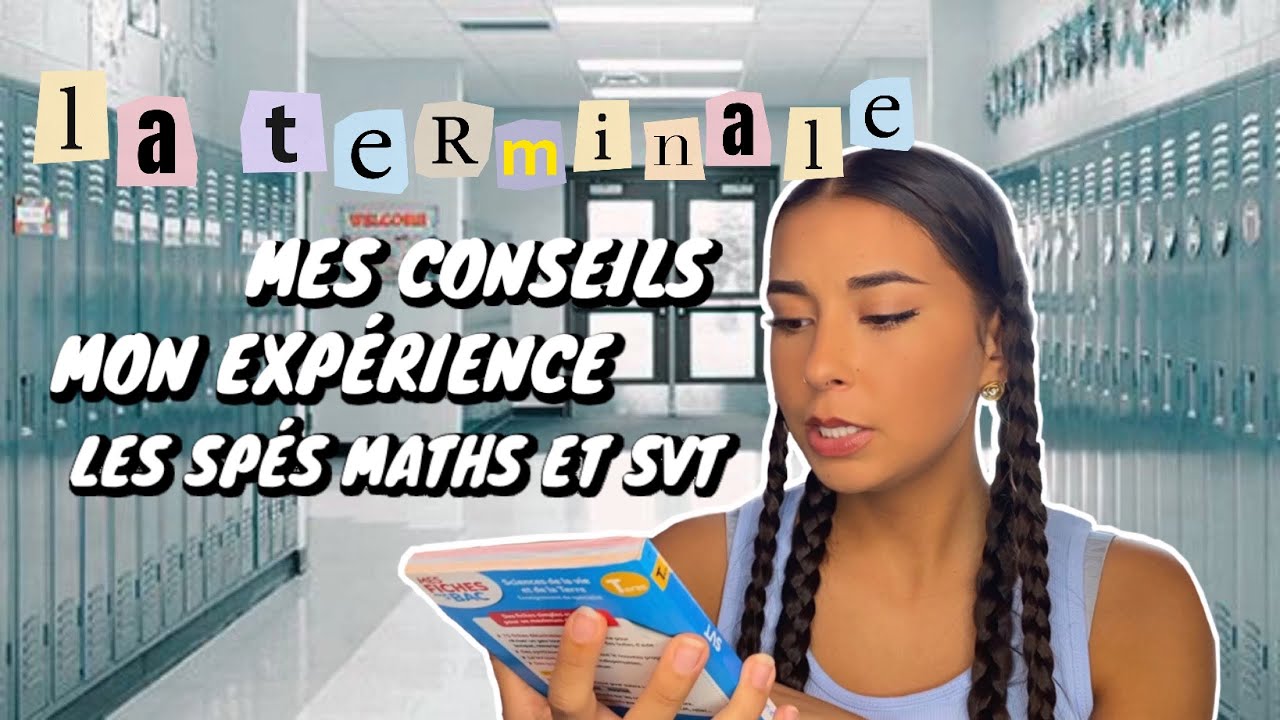 LA TERMINALE : mes conseils pour réussir, bilan de mon année, les spés maths et svt, …