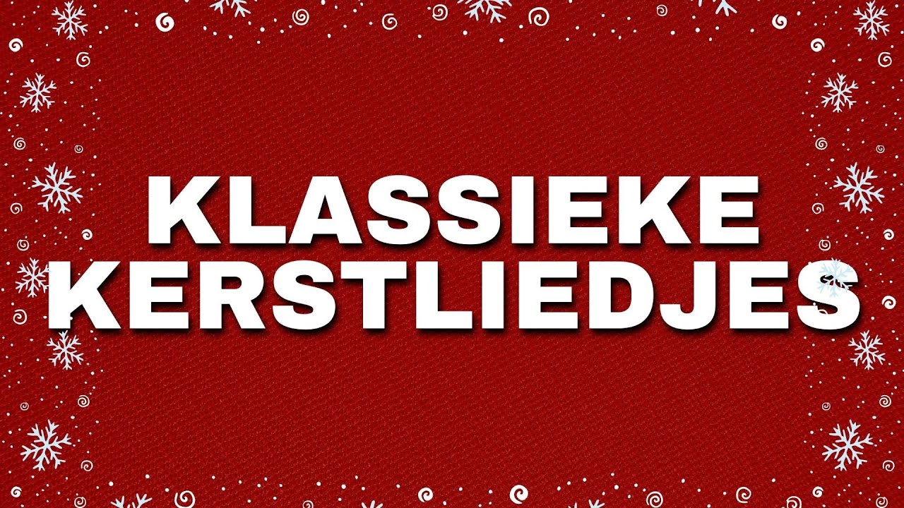 Klassieke Kerstliedjes 🎄 Kerstliedjes en Kerstmuziek - Kerst Liedjes