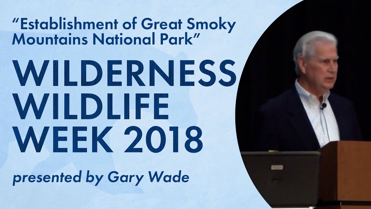 Establishment of Great Smoky Mountains National Park | Wilderness Wildlife Week 2018