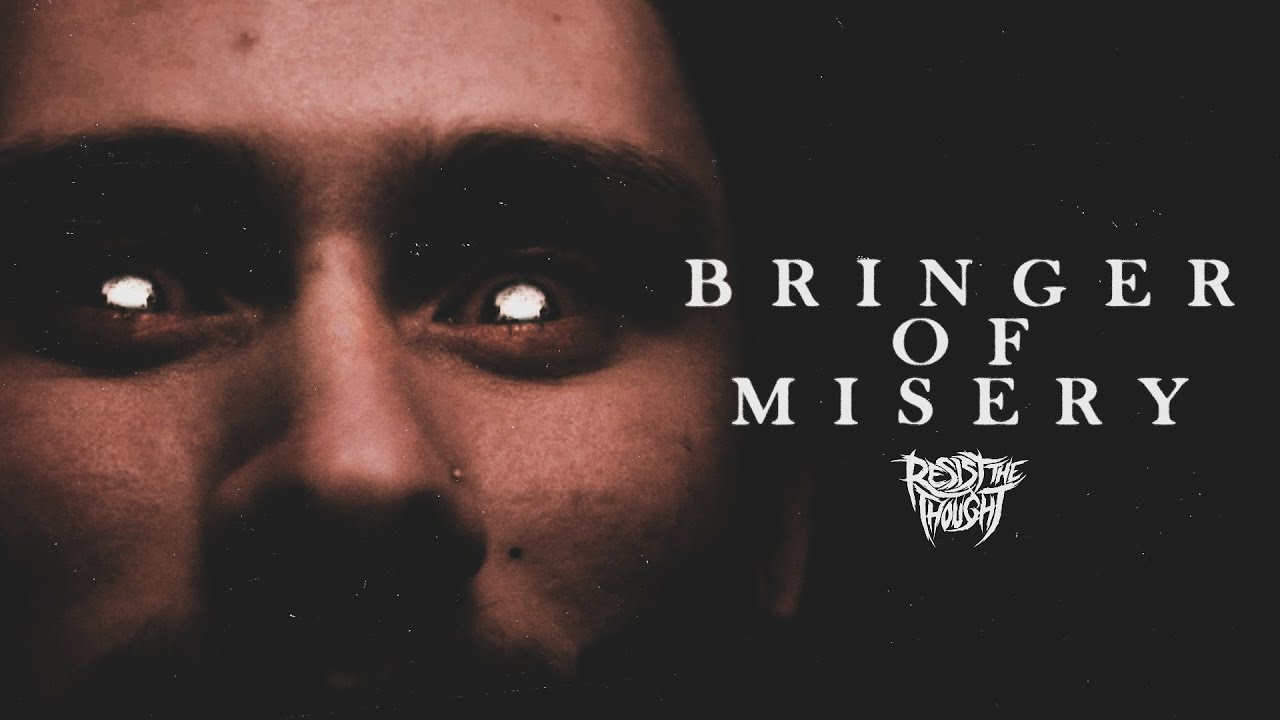 Resist The Thought - Bringer of Misery (Official Music Video)