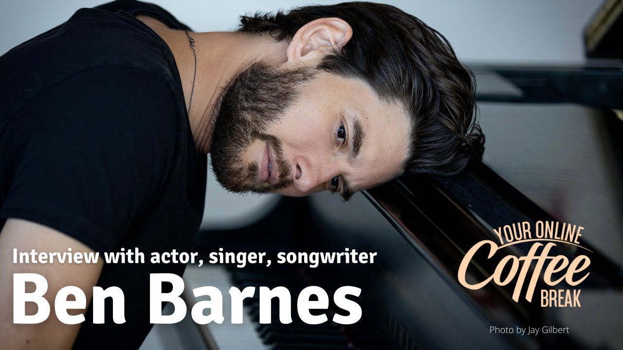Actor, Singer, Songwriter BEN BARNES - Interview: Songs For You