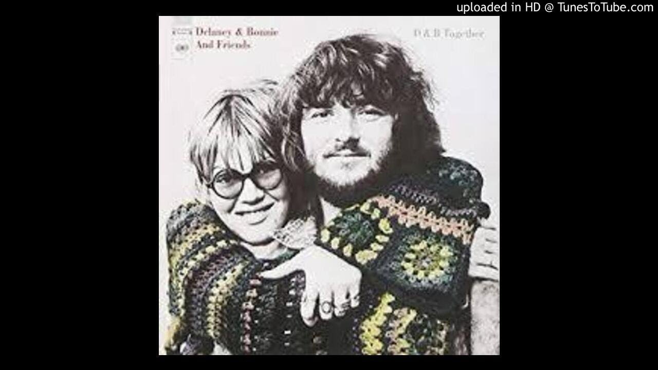 Only You Know And I Know・・・Delaney&Bonnie