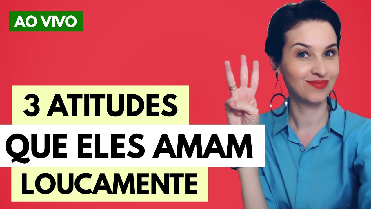 3 atitudes que ELES AMAM loucamente! @jaquelinepintopsicologa