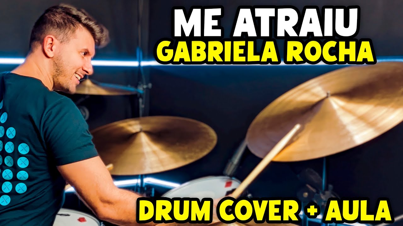 Me Atraiu - Gabriela Rocha (Drum Cover + Aula De Bateria)