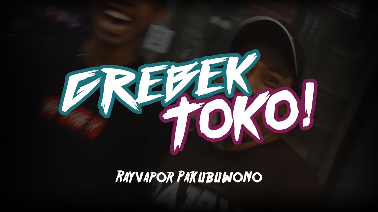 GREBEK TOKO : RAYVAPOR PAKUBUWONO
