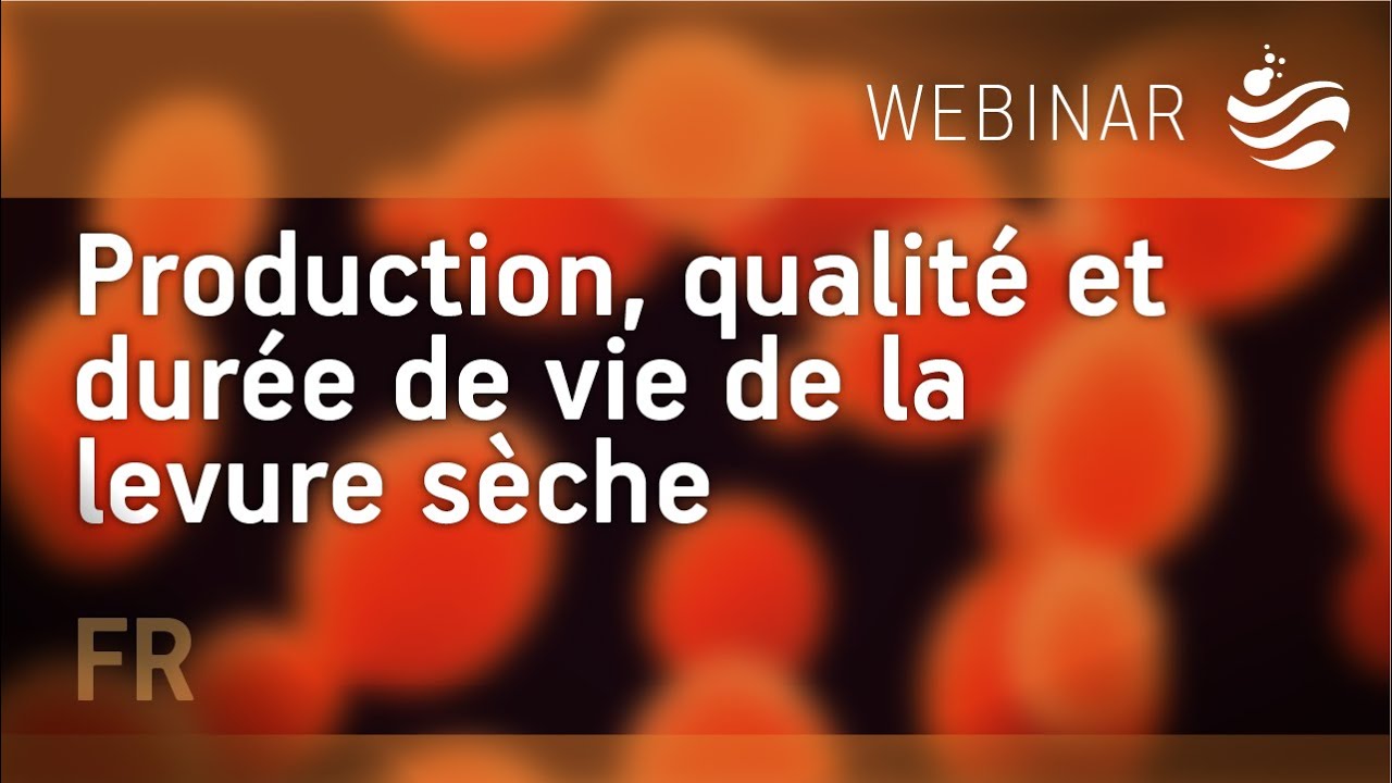 Production, qualité et durée de vie de la levure sèche- Fermentis webinar