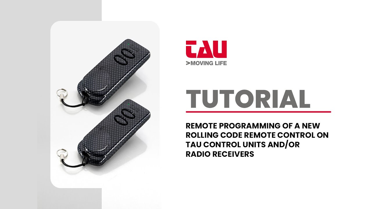 TAU | TUTORIAL: REMOTE PROGRAMMING OF A NEW ROLLING CODE REMOTE CONTROL ON TAU CONTROL UNITS