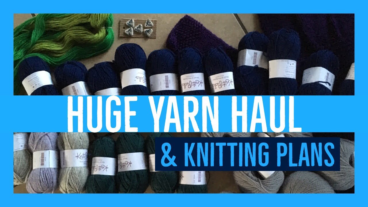 YARN HAUL & PLANNING KNITTING PROJECTS