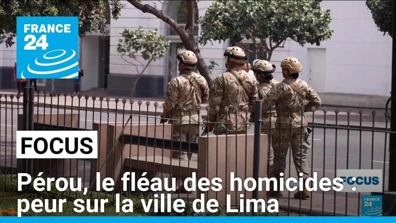 P&eacute;rou, le fl&eacute;au des homicides : peur sur la ville de Lima &bull; FRANCE 24