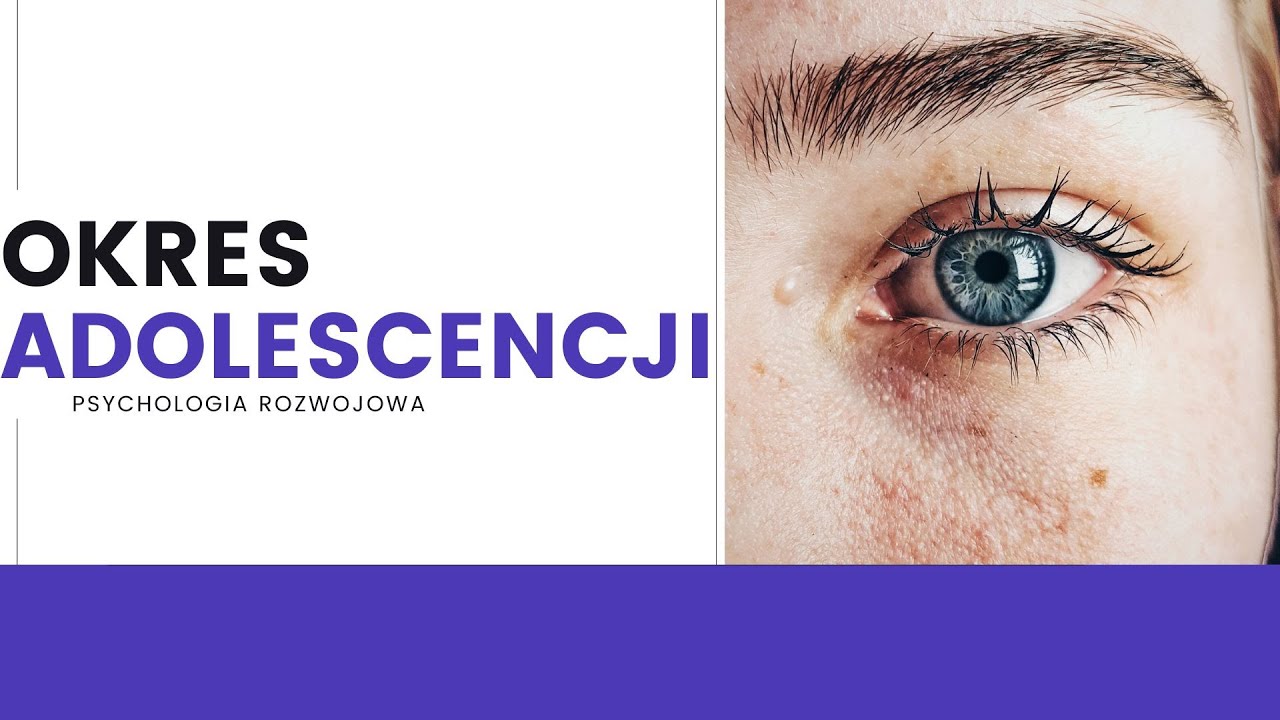 Okres Adolescencji - Psychologia rozwojowa