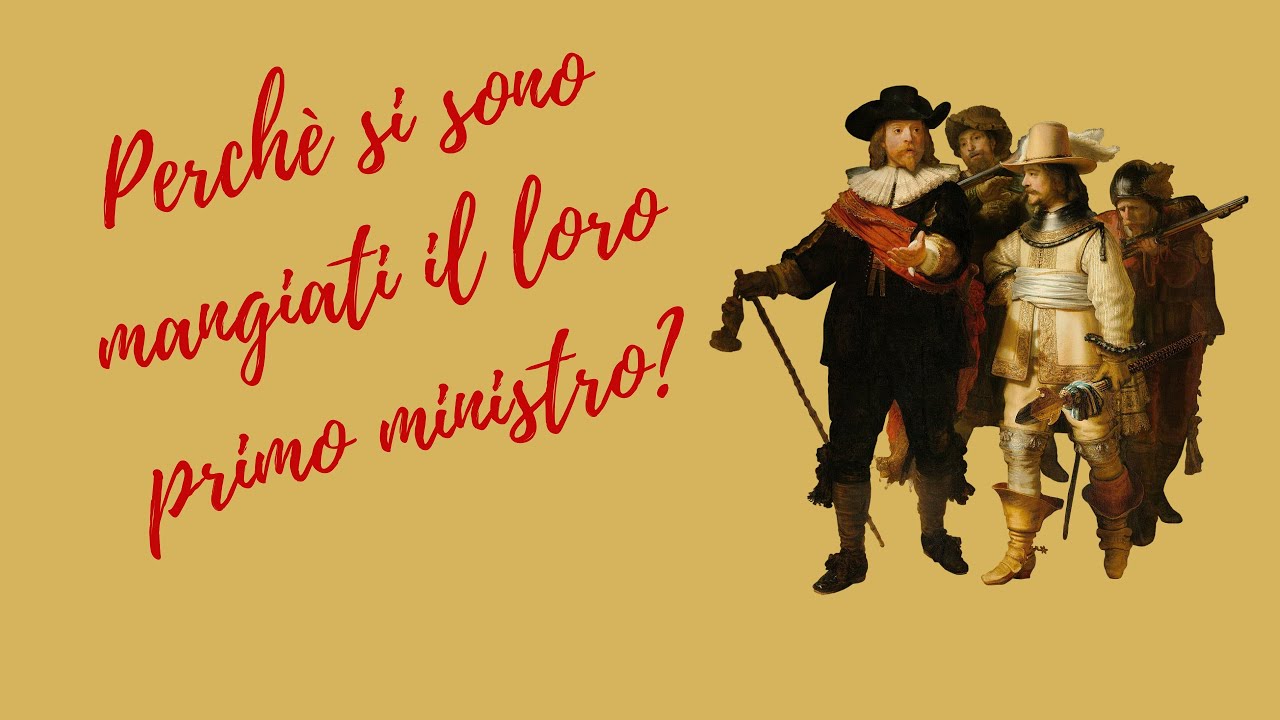 Perché gli OLANDESI si sono MANGIATI un PRIMO MINISTRO?