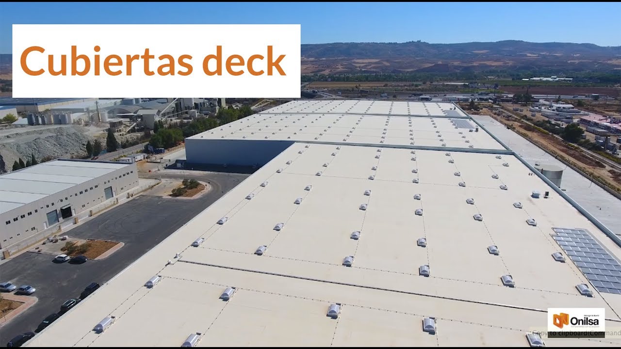 Cómo se construye una cubierta DECK en edificios industriales-logísticos | Detalles técnicos ONILSA