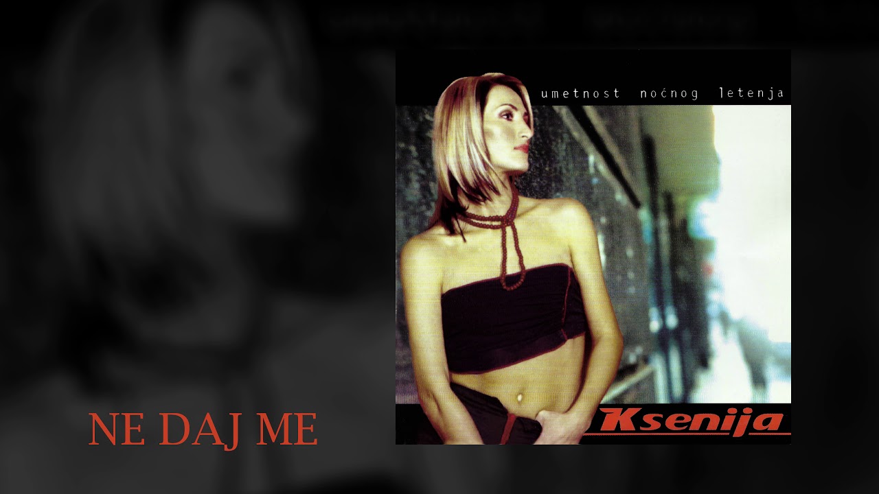 KSENIJA MIJATOVIC - Ne Daj Me (Audio)