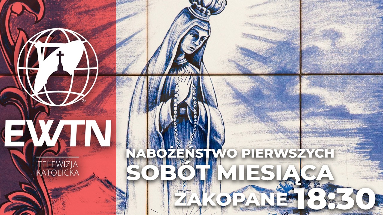 Transmisja Nabożeństwa pierwszych sobót miesiąca z Narodowego Sanktuarium Matki Bożej Fatimskiej