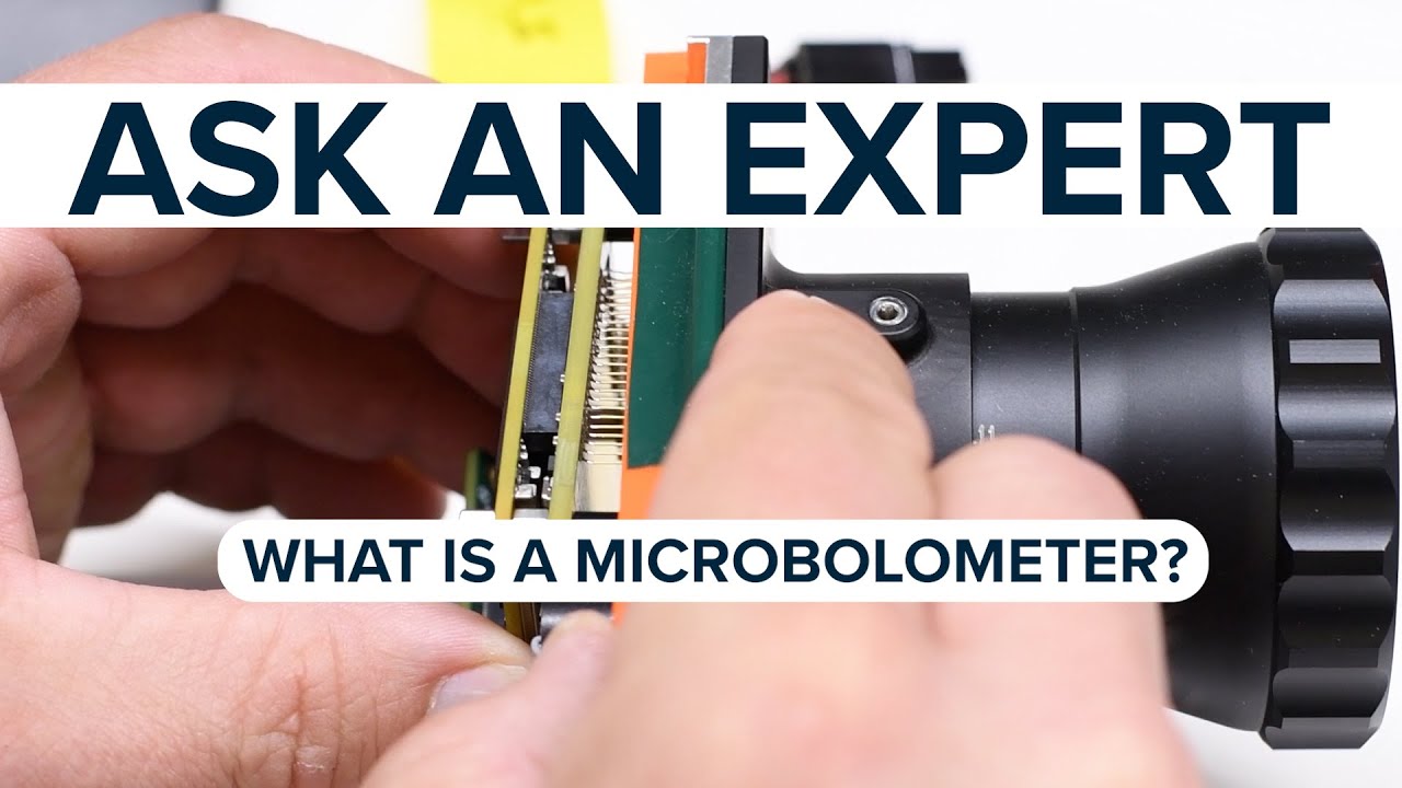 Ask an Expert: What is a Microbolometer?