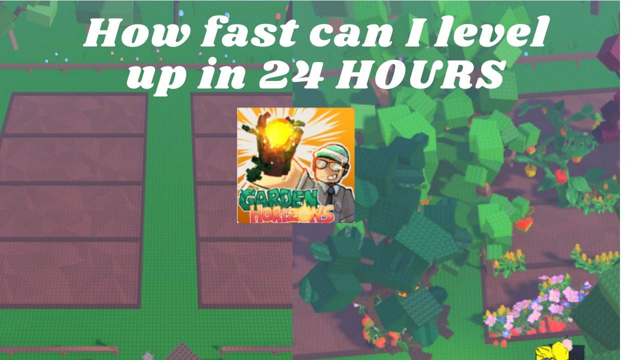 How Fast Can I Level Up In Garden Horizon for 24 Hours!!!!