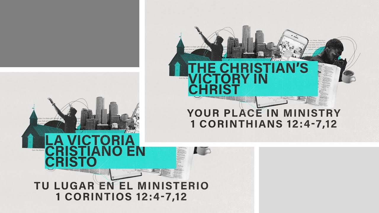 The Christian's Victory in Christ: Your Place in Ministry, 1 Corinthians 12:4-7,12