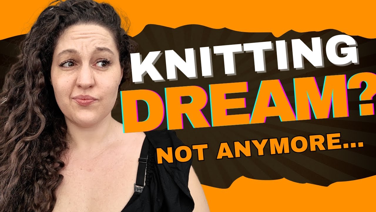 Knitting Was My Dream… Until It Became My Job: A Real Talk Storytime