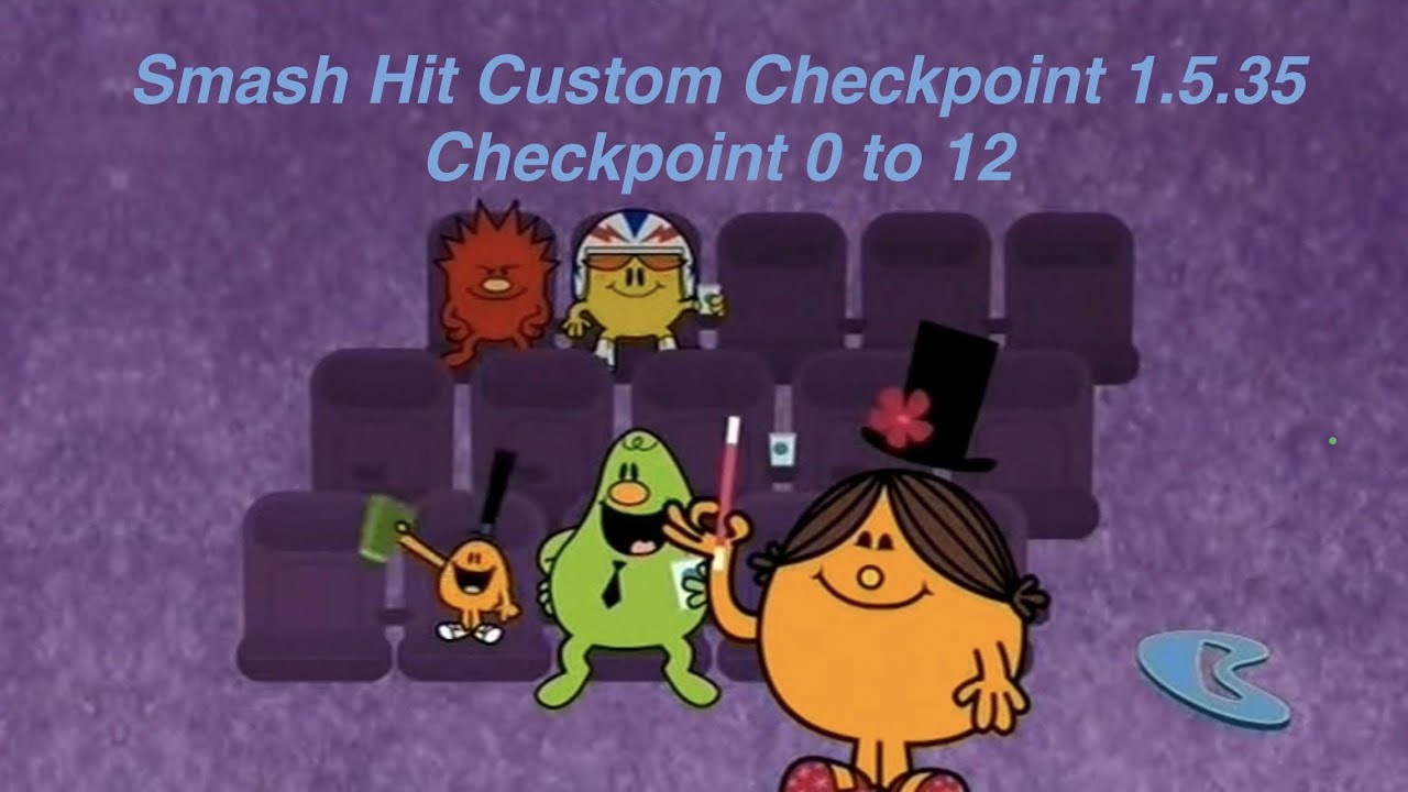 Smash hit custom checkpoint 1.5.35 checkpoint 0 to 12