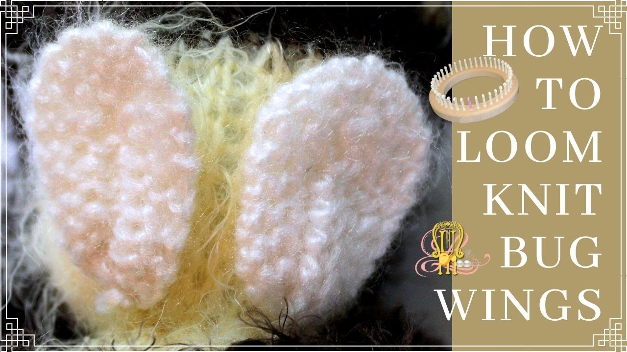 How to Loom Knit Bug Wings