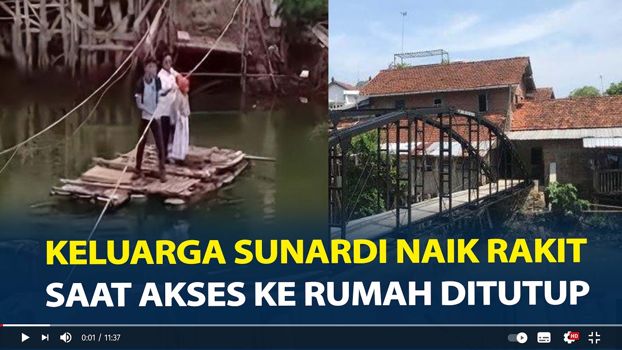 Momen Keluarga Sunardi Naik Rakit saat Akses ke Rumah Ditutup hingga Bangun Jembatan Rp250 Juta