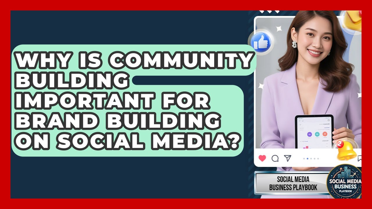 Why Is Community Building Important for Brand Building on Social Media?