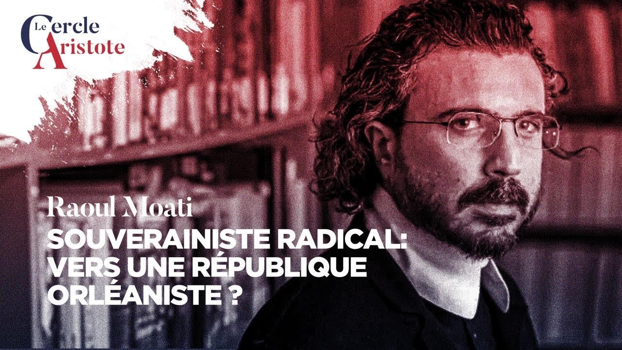 Souverainisme radical : vers une R&eacute;publique orl&eacute;aniste ? Raoul Moati