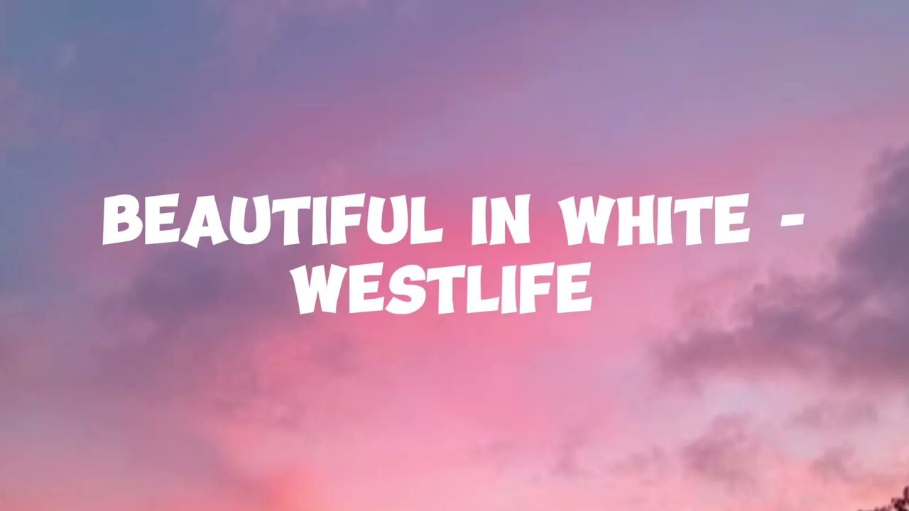 Lyric Beautiful in white - Westlife 