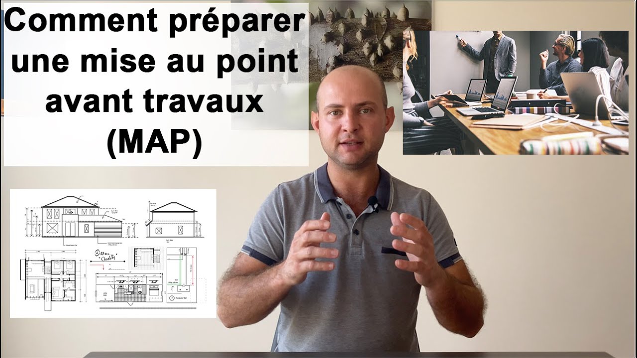 COMMENT PREPARER UNE MISE AU POINT AVANT TRAVAUX (MAP)
