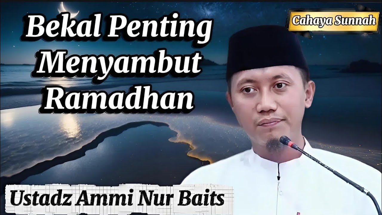 Sudah Siap Ramadhan? Ini Bekal yang Harus Disiapkan Ustadz Ammi Nur Baits