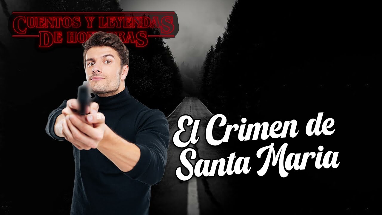 El crimen de Santa María | Cuentos y Leyendas de Honduras