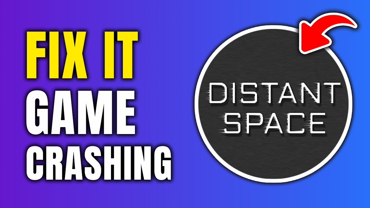 How To Fix Distant Space Crashing On Steam