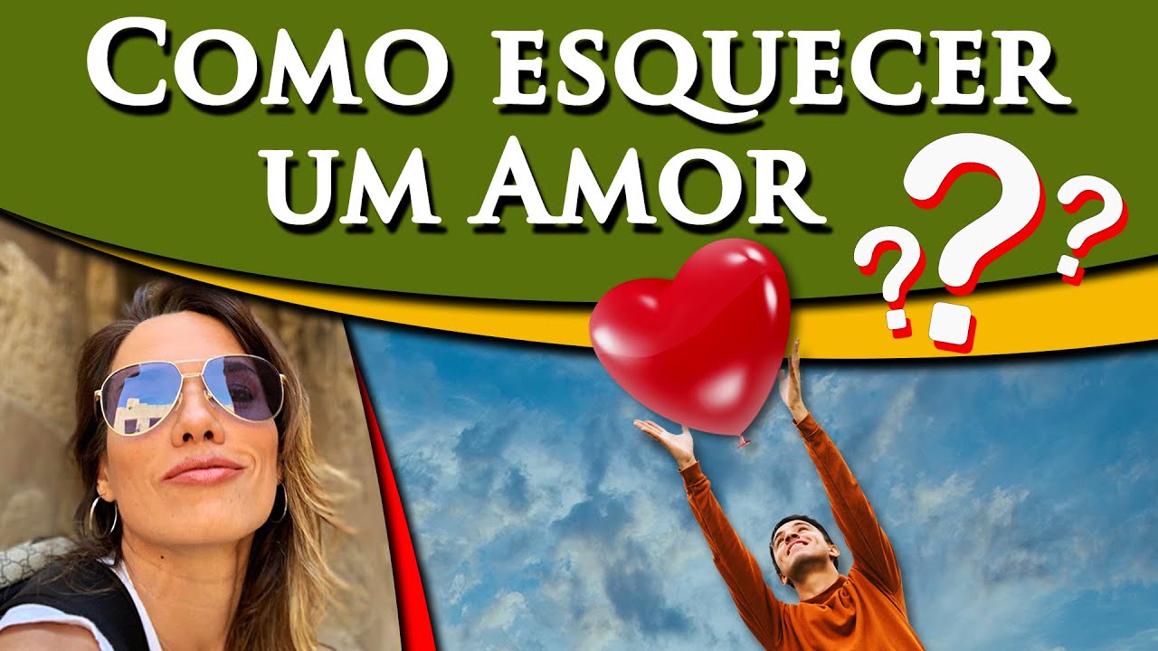 ESQUECER UM AMOR - 4 DICAS INFALÍVEIS - PAULA PIRES