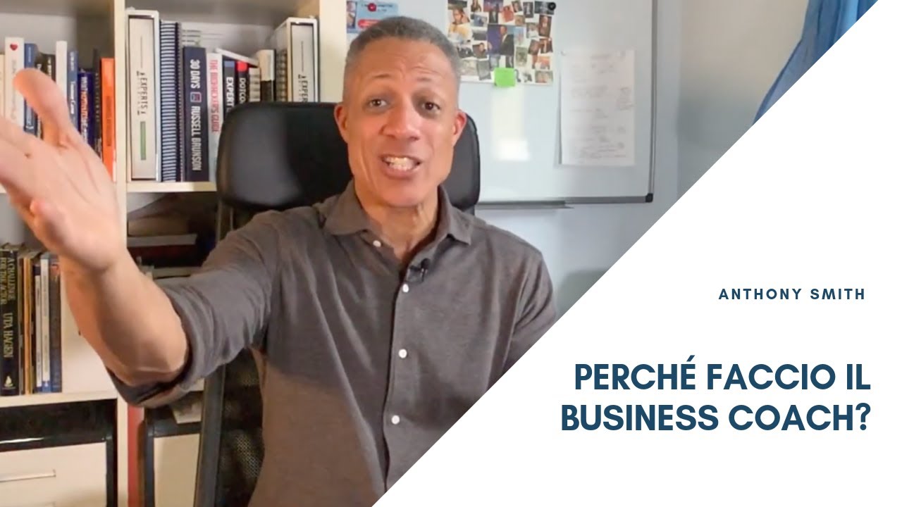 Anthony Smith | Perché faccio il Business Coach