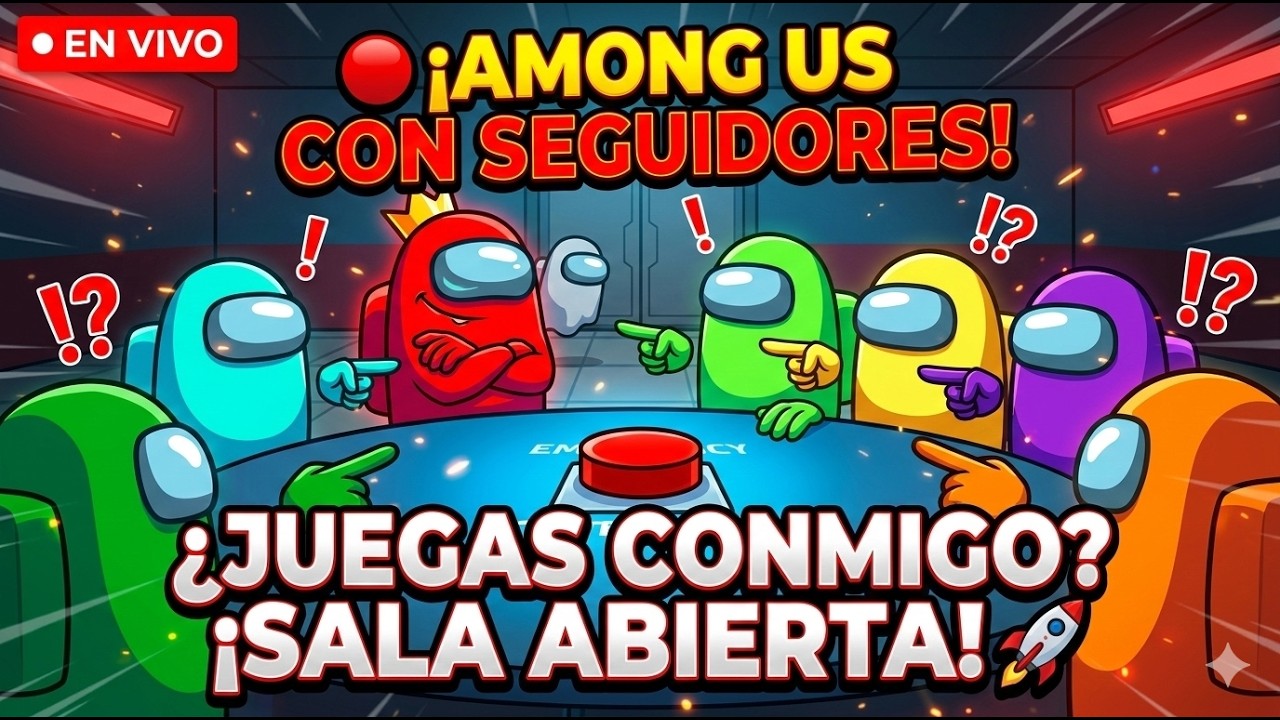 🔴 ¡ENTRA YA! Jugando AMONG US con Seguidores 🚀 (Sala Abierta)